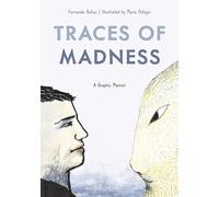 Traces of Madness: A Graphic Memoir