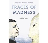 Traces of Madness : A Graphic Memoir