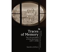 Traces of Memory : The Life and Work of Else Dormitzer (18771958)