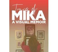 Traces of Mika a Visual Memoir