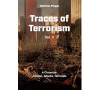 Traces of Terrorism, II: A Chronicle: Context, Attacks, Terrorists