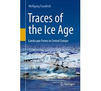 Traces of the Ice Age: Landscape Forms in Central Europe