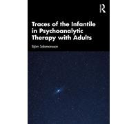 Traces of the Infantile in Psychoanalytic Therapy with Adults