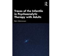 Traces of the Infantile in Psychoanalytic Therapy with Adults