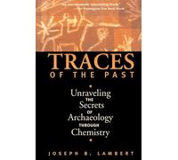Traces Of The Past: Unraveling The Secrets Of Archaeology Through Chemistry (Contemporary Issues in Museum Cultures (Paperback))