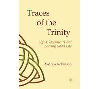 Traces of the Trinity: Signs, Sacraments and Sharing God's Life