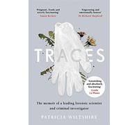 Traces: The memoir of a forensic scientist and criminal investigator