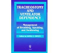 Tracheostomy and Ventilator Dependency: Management of Breathing, Speaking and Swallowing
