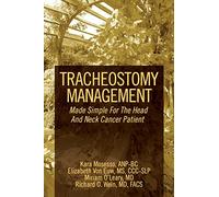 Tracheostomy Management: Made Simple For The Head And Neck Cancer Patient