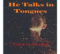 Tracilyn George He Talks in Tongues Paperback Book Tracilyn George Multicolor