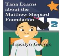 Tracilyn George Tana Learns about the Matthew Shepard Foundation Paperback Book Tracilyn George Multicolor