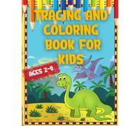 Tracing and coloring book for kids: ages 2-6 years : Dinosaurs & numbers, Activity Book for Kindergarten and Preschool Learning