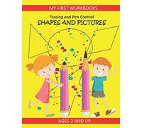 Tracing and Pen Control: Shapes and Pictures My First Workbooks Ages 2 and Up: Activity Book for Toddlers Preschoolers and Kindergarten PreWriting Activities and Practice (Preschool Workbooks)