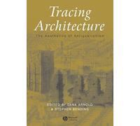 Tracing Architecture: The Aesthetics of Antiquarianism (Art History Special Issues)
