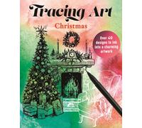 Tracing Art: Christmas : Over 40 Designs to Ink Into a Charming Artwork