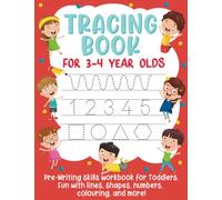 Tracing Book for 3-4 Year Olds: Pre-Writing Skills Workbook for Toddlers. Fun with Lines, Shapes, Numbers, Colouring, and More!: (Gift Idea for Girls and Boys)