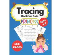 Tracing Book for Kids ages 3-5: Hand Writing Practice Books for Kids | Trace Lines, Shapes, and Sight Words | Learn to Write while having Fun Tracing Letters, Numbers & Coloring Princesses
