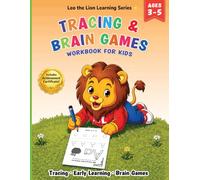Tracing & Brain Games Workbook for Kids Ages 3-5: Preschool Learning Activities for Letters, Numbers, Logic, and Creativity (Leo the Lion Learning Series)