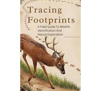 Tracing Footprints: A Field Guide To Wildlife Identification And Nature Exploration