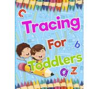 Tracing For Toddlers: Beginner to Tracing Lines, Shape & Dot to Dot