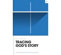Tracing God's Story: An Introduction to Biblical Theology (Theology Basics)