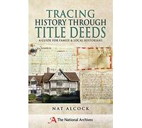 Tracing History Through Title Deeds: A Guide for Family and Local Historians