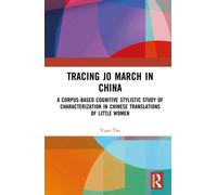 Tracing Jo March in China : A Corpus-Based Cognitive Stylistic Study of Characterization in Chinese Translations of Little Women
