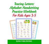 Tracing Letters: Alphabet Handwriting Practice Workbook For Kids Ages 3-5: Preschool Letter Tracing Book, Uppercase & Lowercase Letters, Guided Strokes For Beginners