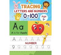 Tracing Letters And Numbers 0-100: A Large Practice Workbook to Learn Tracing Alphabet And Numbers From 0 To 100. Handwriting Workbook, Activity Book For Kindergarten, Preschoolers And Kids Ages 3-5