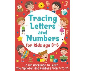 Tracing Letters and Numbers for Kids Age 3-5: A Fun Workbook to Learn The Alphabet and Numbers from 0 to 20 (Gift Idea for Girls and Boys)