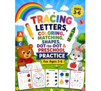 Tracing Letters, Coloring, Matching, Shapes, Dot-to-Dot & Preschool Practice for Ages 3-6: Fun ABC Tracing, Coloring, Early Learning Games & Educational Activities for Toddlers