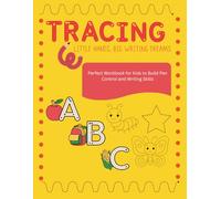 Tracing - Little Hands, Big Writing Dreams: Easy ABC Writing Practice for Preschool and Kindergarten Ages 3-5
