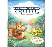 Tracing & Logic Adventure for Kids Ages 3-5: The Wanderly Core Curriculum: A Comprehensive Preschool Workbook for Fine Motor Skills, Pencil Readiness, ... Problem Solving (Pip the Squirrel Series)