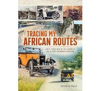 Tracing My African Routes: Out and Back to Africa in a 1929 Morris Minor