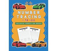 Tracing Numbers 1-100 Cars: Number Practice Workbook To Learn Pen Control The Numbers From 0 To 100 For Preschoolers, Kindergarten & Homeschool, Kids ... 3-5 (Numbers and Letters Tracing: Cars theme)