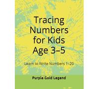 Tracing Numbers for Kids Age 3-5: Learn to Write Numbers 1-20, Counting and Handwriting Practice (My First Learning Workbook)