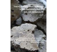 Tracing Pottery-Making Recipes in the Prehistoric Balkans 6th-4th Millennia BC