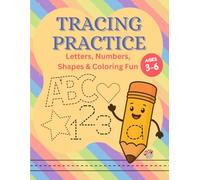 Tracing Practice: Letters, Numbers, Shapes & Coloring Fun - Early Learning Workbook for Kids Ages 3-6