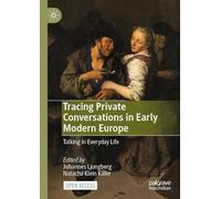 Tracing Private Conversations in Early Modern Europe: Talking in Everyday Life