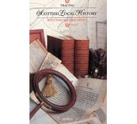 Tracing Scottish Local History: A Guide to Local History Research in the Scottish Record Office