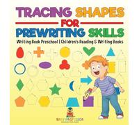 Tracing Shapes for Prewriting Skills: Writing Book Preschool Children's Reading & Writing Books