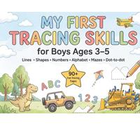 Tracing Skills Workbook for Boys Ages 3-5: Full Color Edition: Fun Pre-Writing Practice with Lines, Shapes, Numbers 1-10, Alphabet A-Z, Dot-to-Dot ... and Handwriting Confidence for Preschool Kids