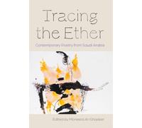 Tracing the Ether : Contemporary Poetry from Saudi Arabia