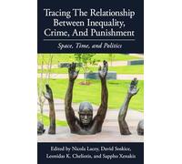 Tracing the Relationship between Inequality, Crime and Punishment: Space, Time and Politics: 234 (Proceedings of the British Academy)