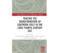 Tracing the Transformation of Southern Italy in The Long Fourth Century BCE (Global Perspectives on Ancient Mediterranean Archaeology)