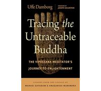 Tracing the Untraceable Buddha: The Vipassana Meditator's Journey to Enlightenment