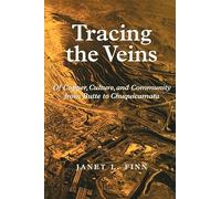 Tracing the Veins: Of Copper, Culture, and Community from Butte to Chuquicamata