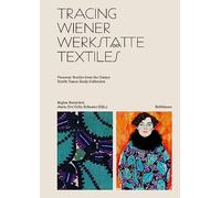 Tracing Wiener Werkstätte Textiles: Viennese Textiles from the Cotsen Textile Traces Study Collection