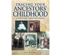 Tracing Your Ancestors' Childhood: A Guide for Family Historians