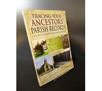 Tracing Your Ancestors' Parish Records: A Guide for Family and Local Historians (Family History)